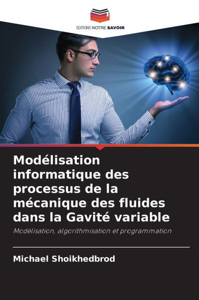 ModÃ©lisation informatique des processus de la mÃ©canique des fluides dans la GavitÃ© variable