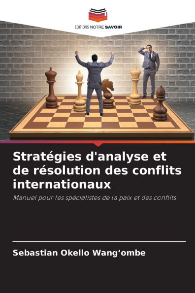 Stratégies d'analyse et de résolution des conflits internationaux