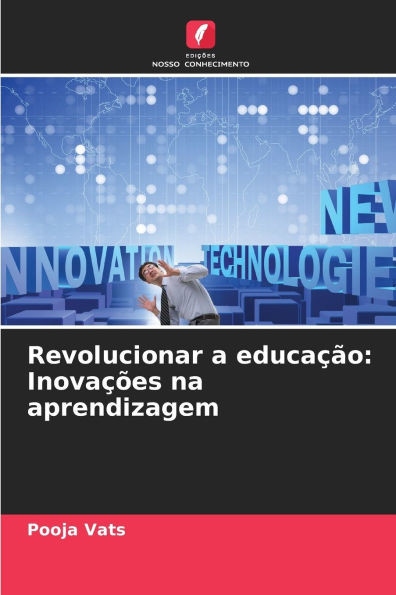 Revolucionar a educaÃ§Ã£o: InovaÃ§Ãµes na aprendizagem