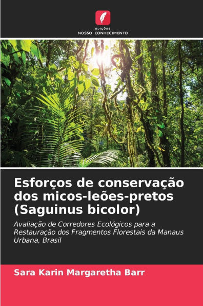 EsforÃ§os de conservaÃ§Ã£o dos micos-leÃµes-pretos (Saguinus bicolor)