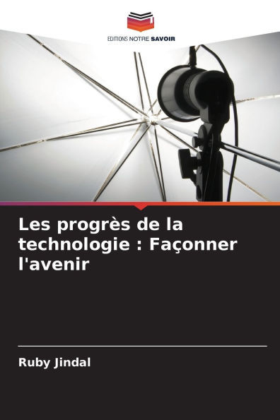 Les progrès de la technologie: Façonner l'avenir