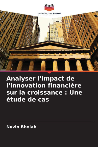 Analyser l'impact de l'innovation financière sur la croissance: Une étude de cas