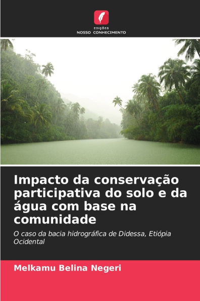 Impacto da conservaÃ§Ã£o participativa do solo e da Ã¡gua com base na comunidade