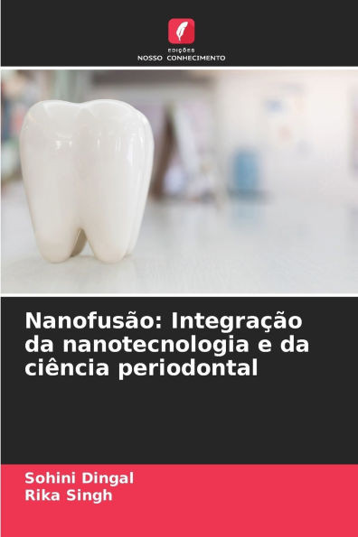 NanofusÃ£o: IntegraÃ§Ã£o da nanotecnologia e da ciÃªncia periodontal
