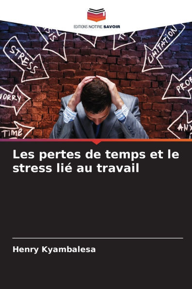 Les pertes de temps et le stress liÃ© au travail