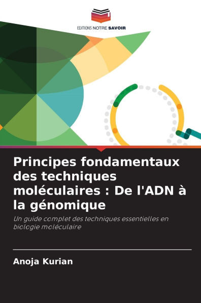 Principes fondamentaux des techniques molÃ©culaires: De l'ADN Ã  la gÃ©nomique