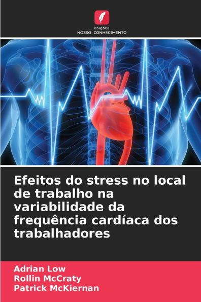 Efeitos do stress no local de trabalho na variabilidade da frequÃªncia cardÃ­aca dos trabalhadores