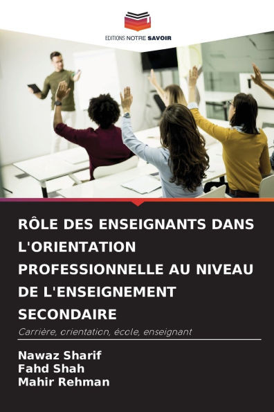 Rôle Des Enseignants Dans l'Orientation Professionnelle Au Niveau de l'Enseignement Secondaire