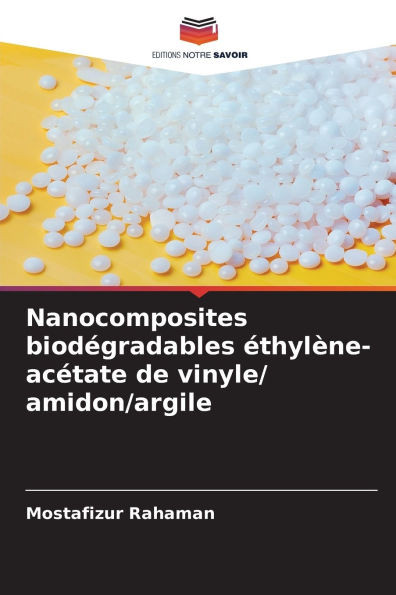 Nanocomposites biodÃ©gradables Ã©thylÃ¨ne-acÃ©tate de vinyle/ amidon/argile