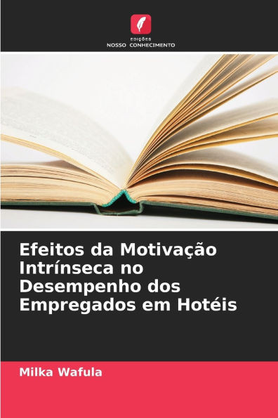 Efeitos da MotivaÃ§Ã£o IntrÃ­nseca no Desempenho dos Empregados em HotÃ©is