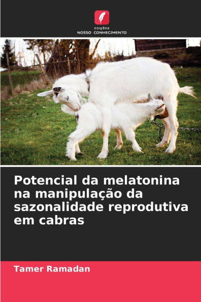Potencial da melatonina na manipulaÃ§Ã£o da sazonalidade reprodutiva em cabras