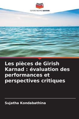 Les pièces de Girish Karnad: évaluation des performances et perspectives critiques