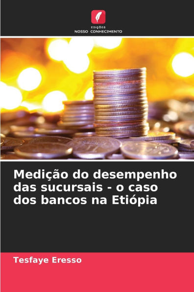 MediÃ§Ã£o do desempenho das sucursais - o caso dos bancos na EtiÃ³pia