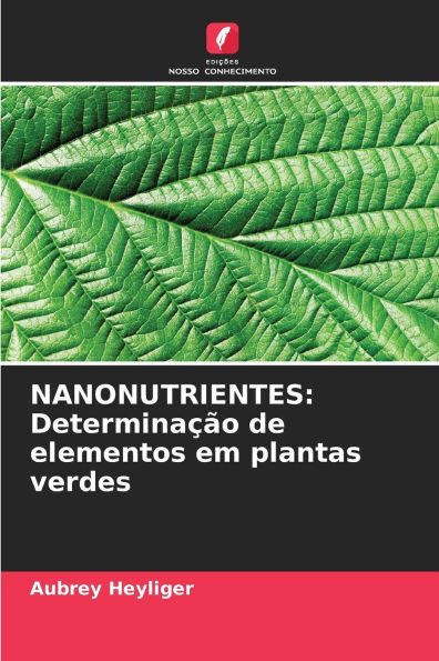 Nanonutrientes: Determinação de elementos em plantas verdes