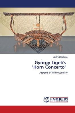 GyÃ¶rgy Ligeti's ""Horn Concerto""