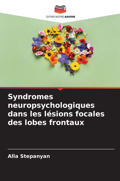 Syndromes neuropsychologiques dans les lÃ©sions focales des lobes frontaux