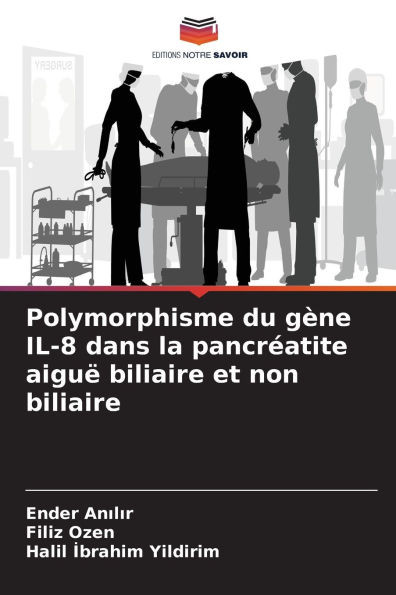 Polymorphisme du gène IL-8 dans la pancréatite aiguë biliaire et non biliaire