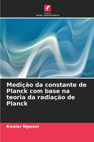 MediÃ§Ã£o da constante de Planck com base na teoria da radiaÃ§Ã£o de Planck