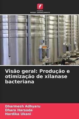 VisÃ£o geral: ProduÃ§Ã£o e otimizaÃ§Ã£o de xilanase bacteriana