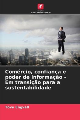 Comércio, confiança e poder de informação - Em transição para a sustentabilidade