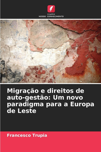 Migração e direitos de auto-gestão: Um novo paradigma para a Europa de Leste