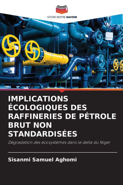 Implications Ã‰cologiques Des Raffineries de PÃ©trole Brut Non StandardisÃ©es
