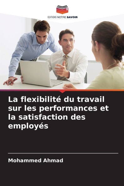 La flexibilitÃ© du travail sur les performances et la satisfaction des employÃ©s