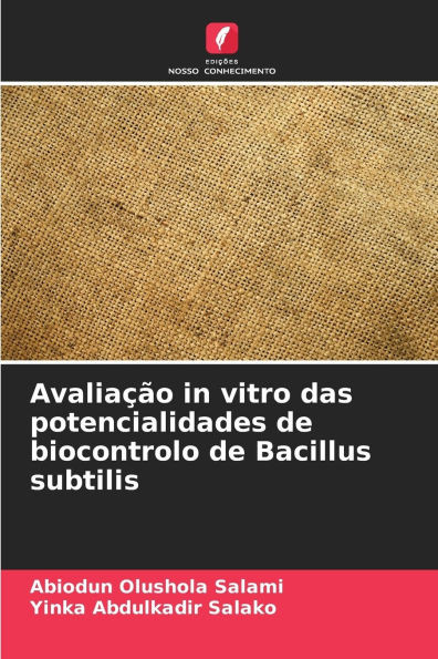 AvaliaÃ§Ã£o in vitro das potencialidades de biocontrolo de Bacillus subtilis