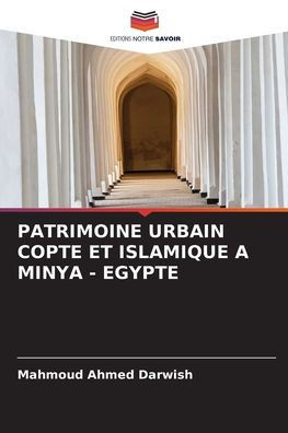 Patrimoine Urbain Copte Et Islamique a Minya - Egypte