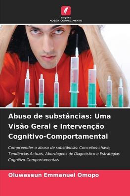 Abuso de substÃ¢ncias: Uma VisÃ£o Geral e IntervenÃ§Ã£o Cognitivo-Comportamental