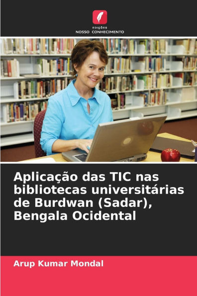 Aplicação das TIC nas bibliotecas universitárias de Burdwan (Sadar), Bengala Ocidental