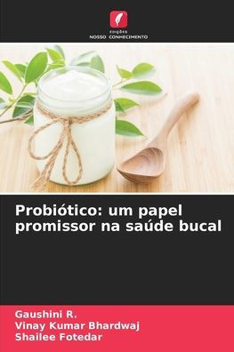 Probiótico: um papel promissor na saúde bucal