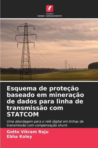 Esquema de proteção baseado em mineração de dados para linha de transmissão com STATCOM