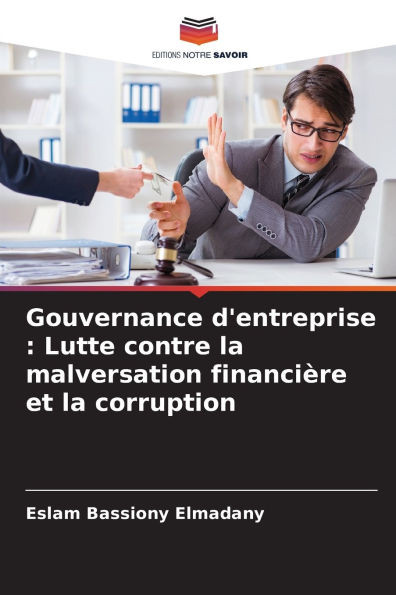 Gouvernance d'entreprise: Lutte contre la malversation financiÃ¨re et la corruption