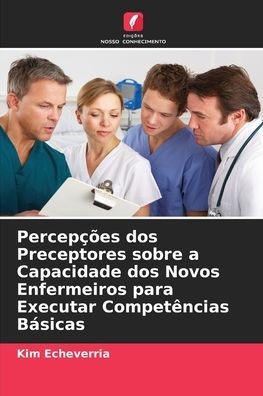 PercepÃ§Ãµes dos Preceptores sobre a Capacidade dos Novos Enfermeiros para Executar CompetÃªncias BÃ¡sicas