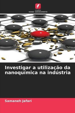 Investigar a utilização da nanoquímica na indústria