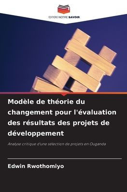 ModÃ¨le de thÃ©orie du changement pour l'Ã©valuation des rÃ©sultats des projets de dÃ©veloppement