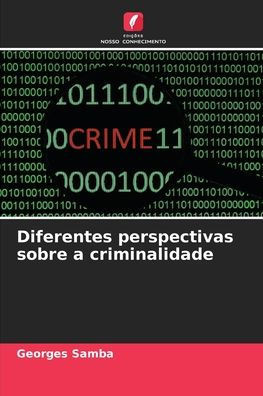 Diferentes perspectivas sobre a criminalidade