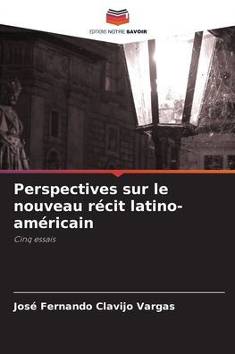 Perspectives sur le nouveau rÃ©cit latino-amÃ©ricain