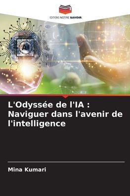 L'Odyssée de l'IA: Naviguer dans l'avenir de l'intelligence
