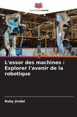 L'essor des machines: Explorer l'avenir de la robotique