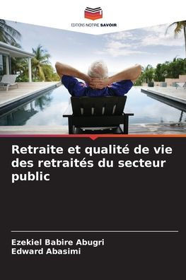 Retraite et qualitÃ© de vie des retraitÃ©s du secteur public