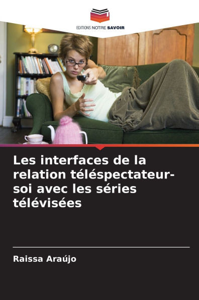 Les interfaces de la relation tÃ©lÃ©spectateur-soi avec les sÃ©ries tÃ©lÃ©visÃ©es