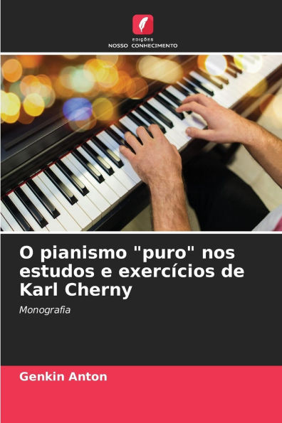 O pianismo ""puro"" nos estudos e exercÃ­cios de Karl Cherny