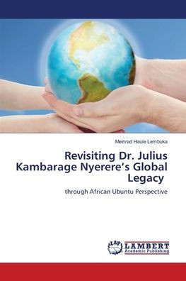 Revisiting Dr. Julius Kambarage Nyerere's Global Legacy