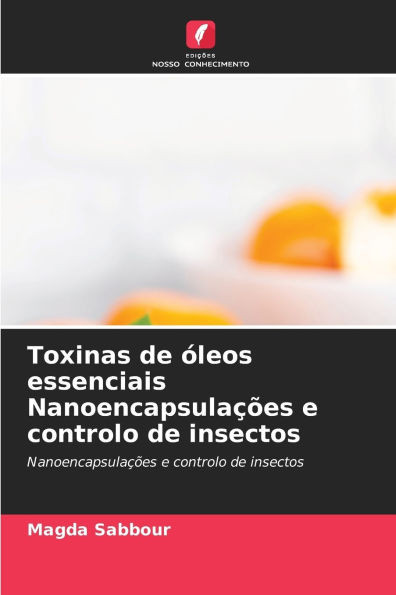 Toxinas de Ã³leos essenciais NanoencapsulaÃ§Ãµes e controlo de insectos