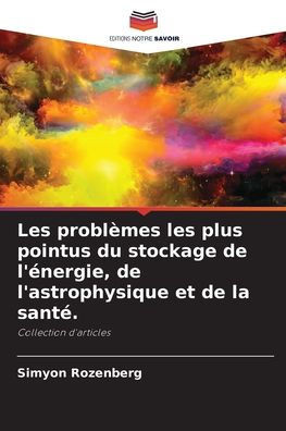 Les problÃ¨mes les plus pointus du stockage de l'Ã©nergie, de l'astrophysique et de la santÃ©.