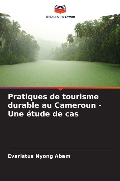 Pratiques de tourisme durable au Cameroun - Une Ã©tude de cas