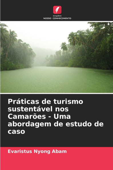 PrÃ¡ticas de turismo sustentÃ¡vel nos CamarÃµes - Uma abordagem de estudo de caso