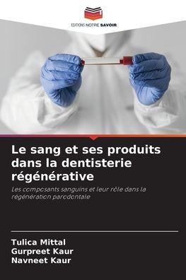 Le sang et ses produits dans la dentisterie rÃ©gÃ©nÃ©rative